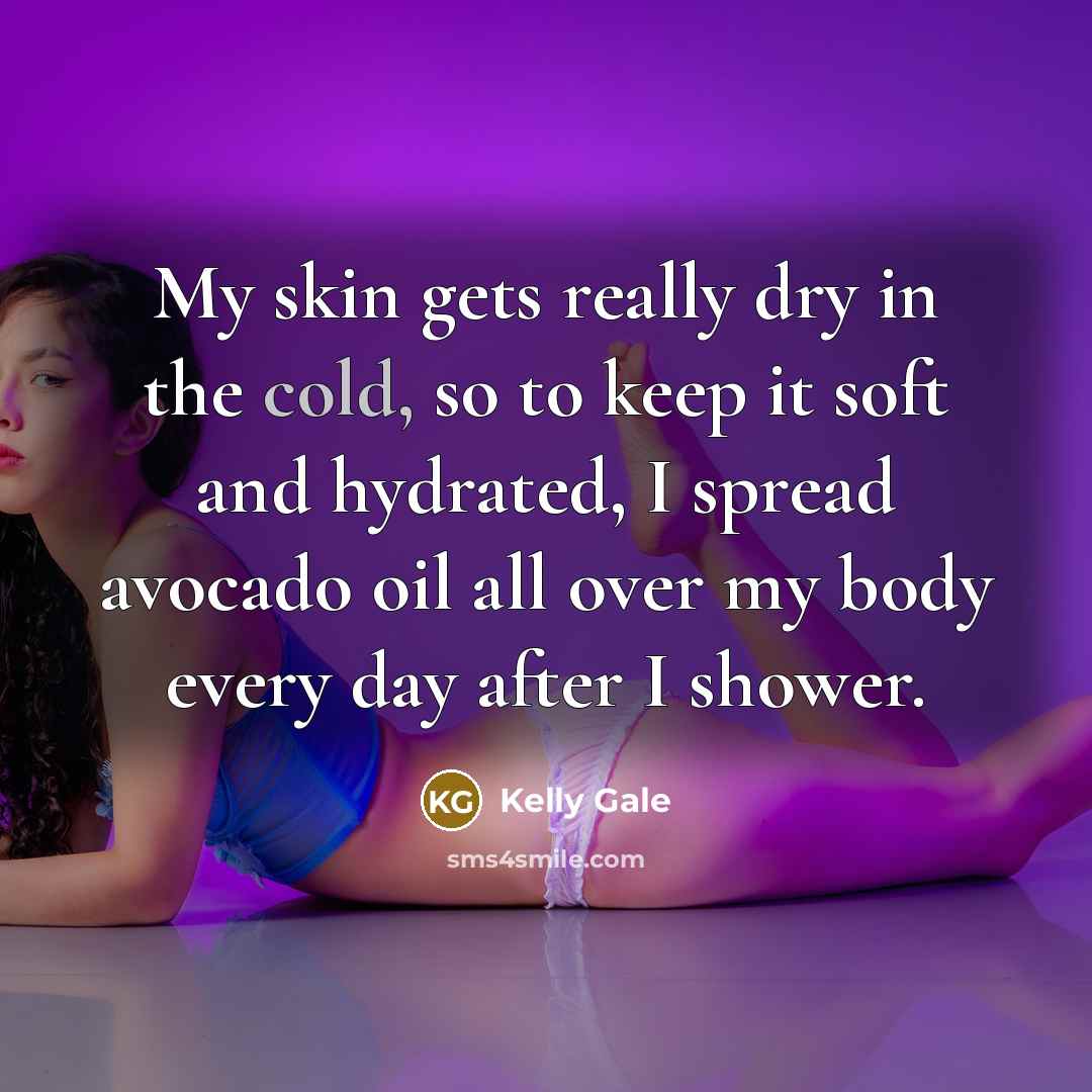 “My skin gets really dry in the cold, so to…” quote by Kelly Gale