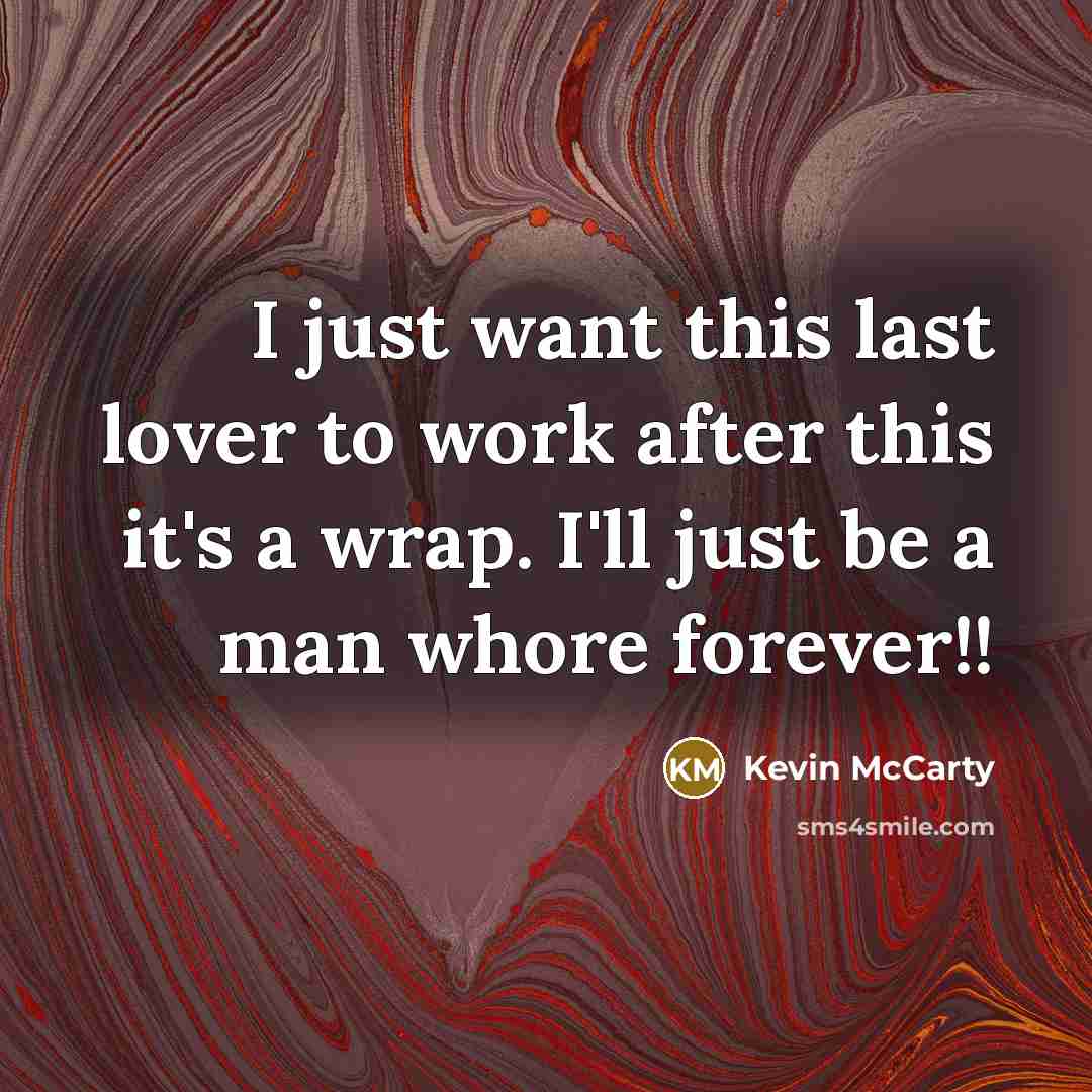 “I just want this last lover to work after this…” quote by Kevin McCarty