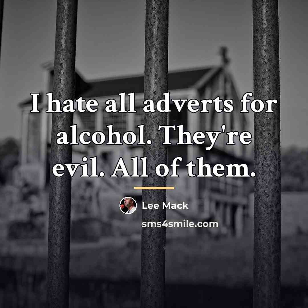 “I hate all adverts for alcohol. They're evil. All of…” quote by Lee Mack
