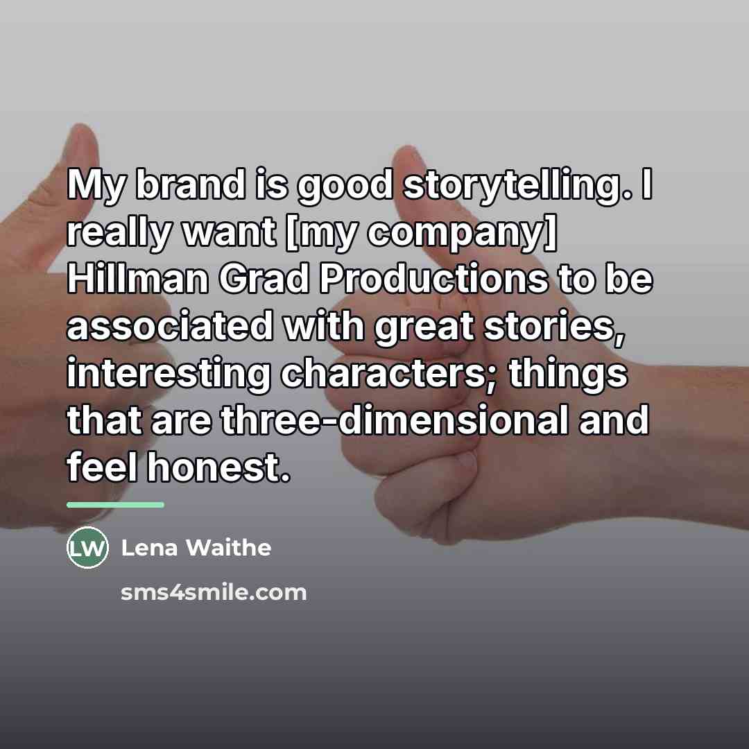 “My brand is good storytelling. I really want [my company]…” quote by Lena Waithe