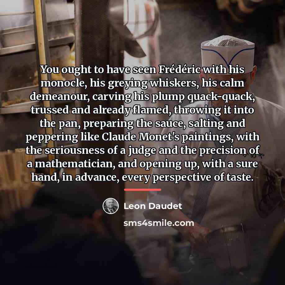 “You ought to have seen Frédéric with his monocle, his…” quote by Leon Daudet