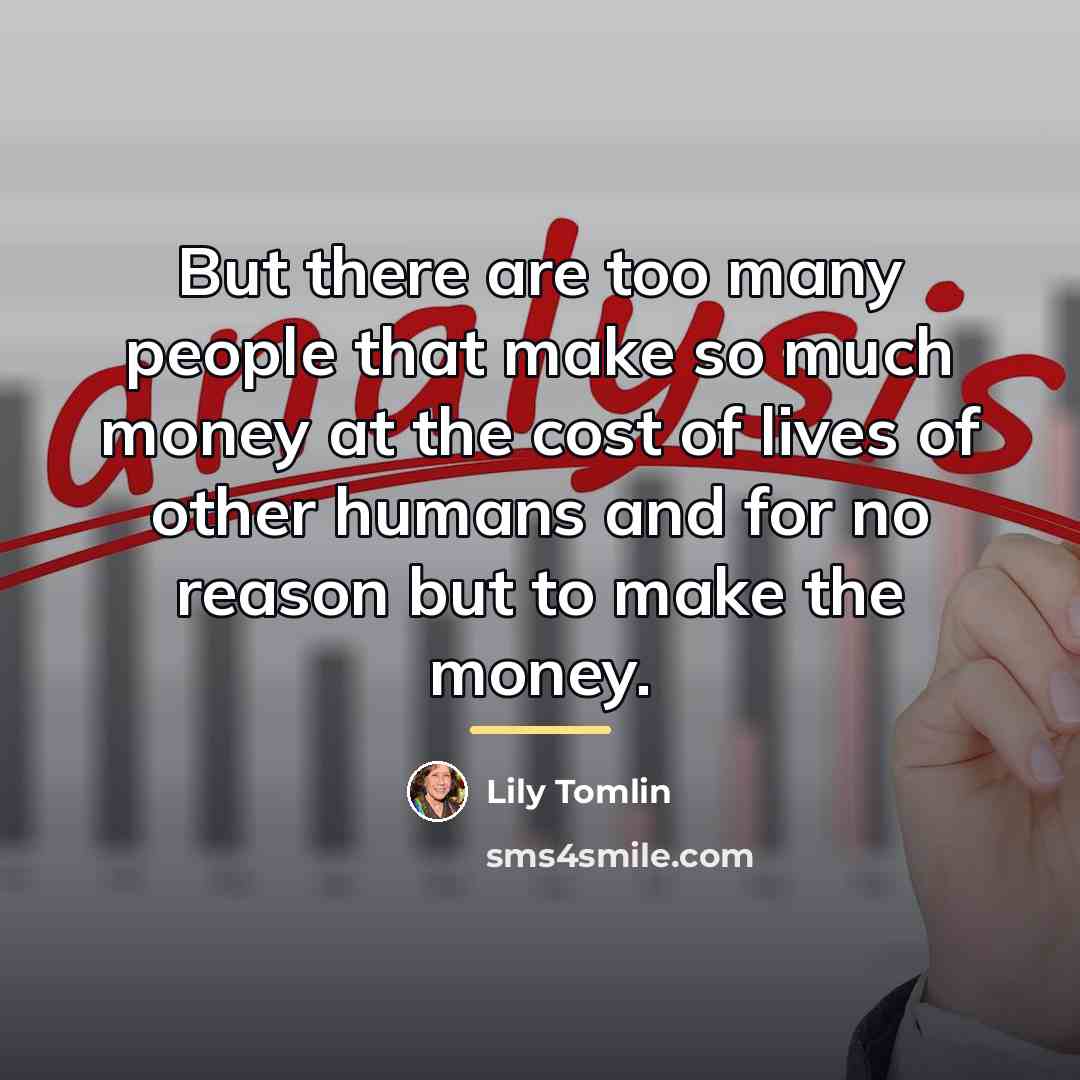 “But there are too many people that make so much…” quote by Lily Tomlin