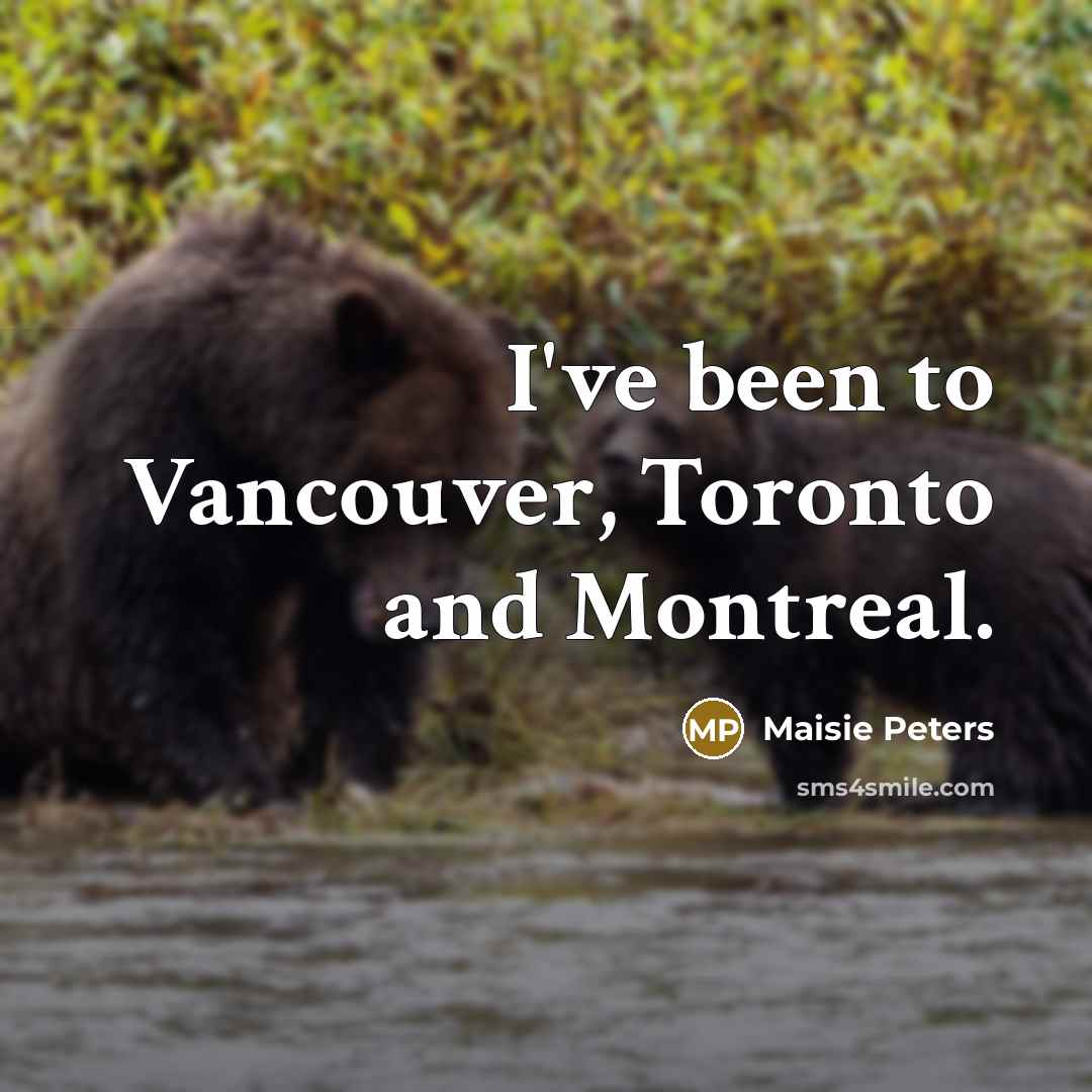 “I've been to Vancouver, Toronto and Montreal.…” quote by Maisie Peters