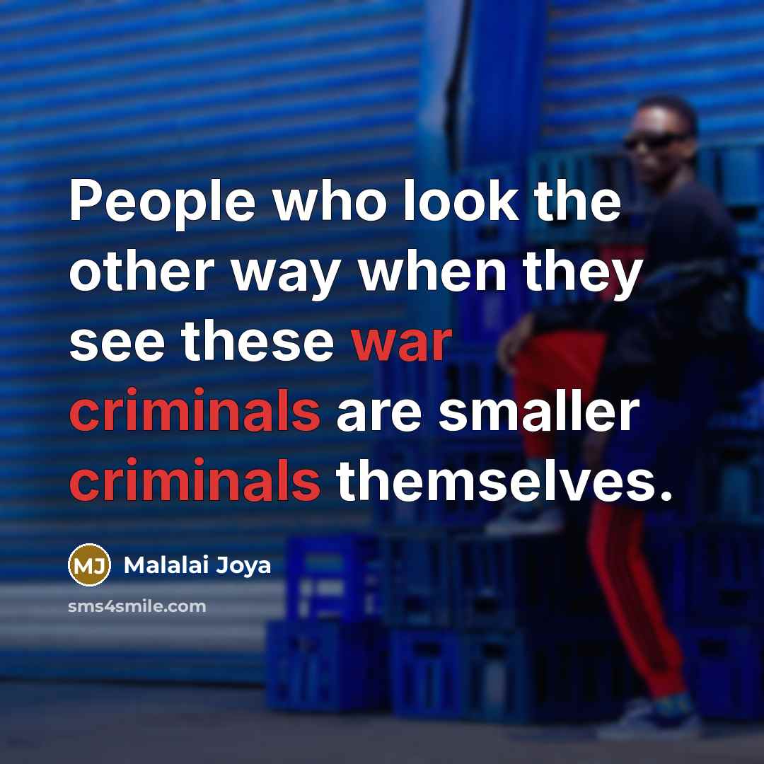“People who look the other way when they see these…” quote by Malalai Joya