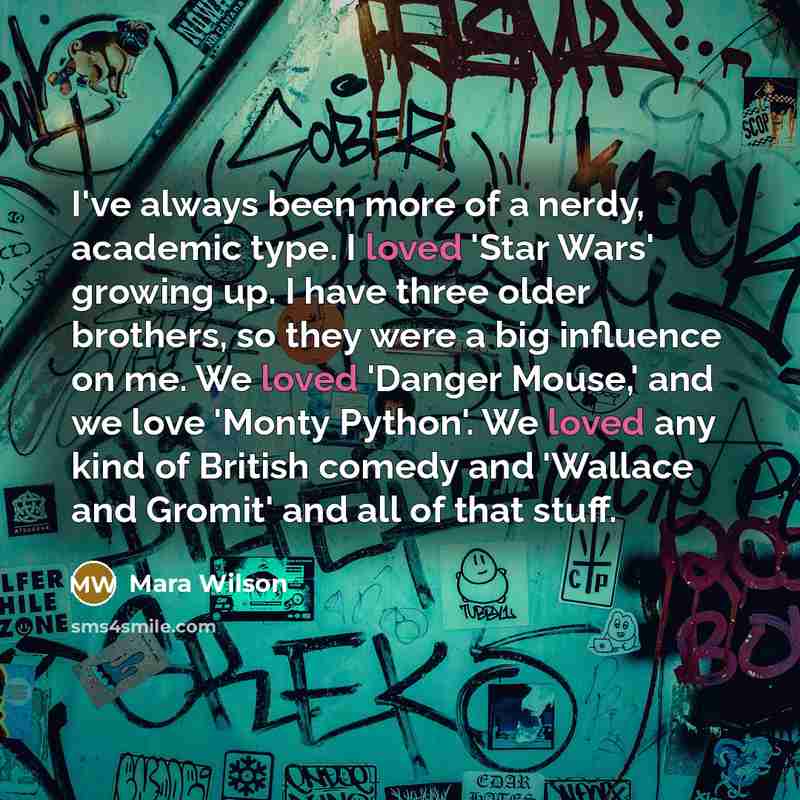 “I've always been more of a nerdy, academic type. I…” quote by Mara Wilson