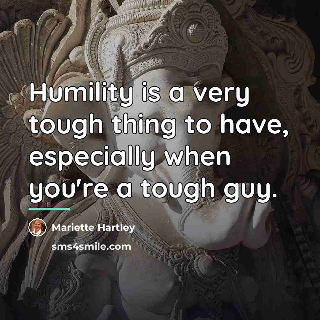 “Humility is a very tough thing to have, especially when…” quote by Mariette Hartley