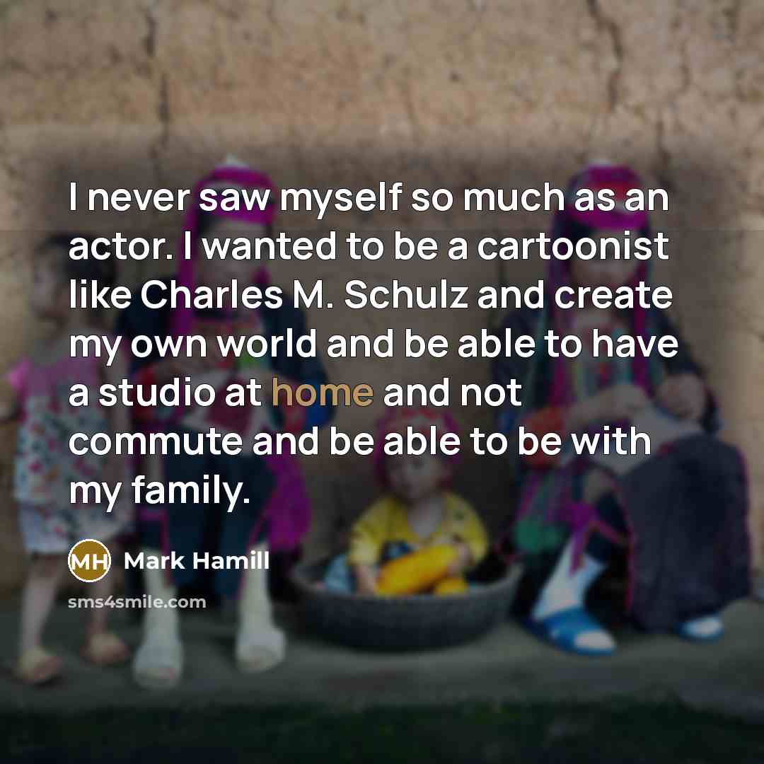 “I never saw myself so much as an actor. I…” quote by Mark Hamill