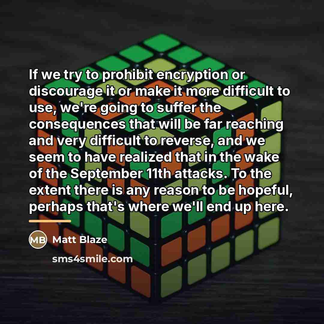 “If we try to prohibit encryption or discourage it or…” quote by Matt Blaze
