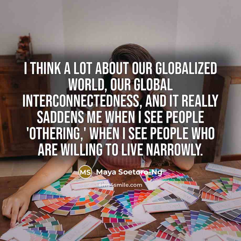 “I think a lot about our globalized world, our global…” quote by Maya Soetoro-Ng