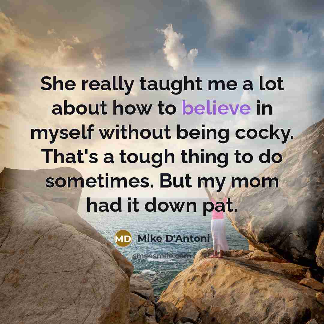 “She really taught me a lot about how to believe…” quote by Mike D'Antoni