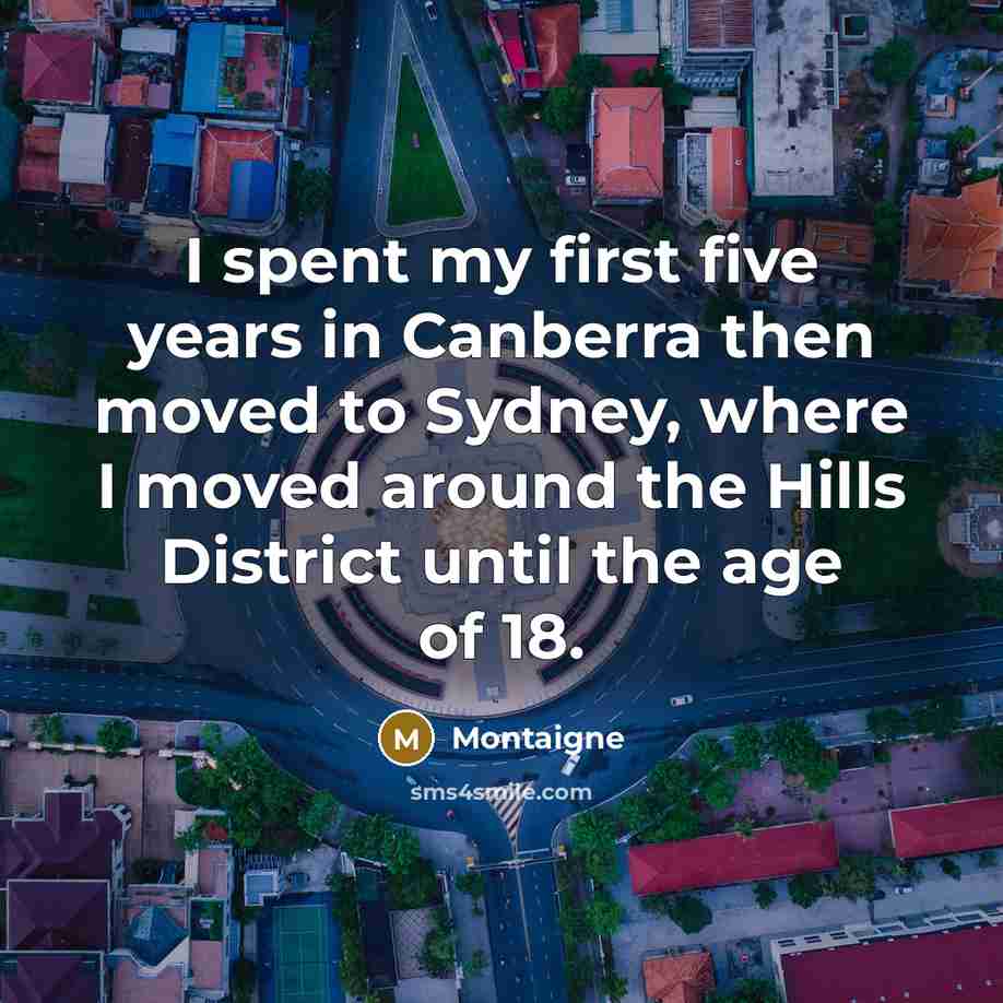 “I spent my first five years in Canberra then moved…” quote by Montaigne