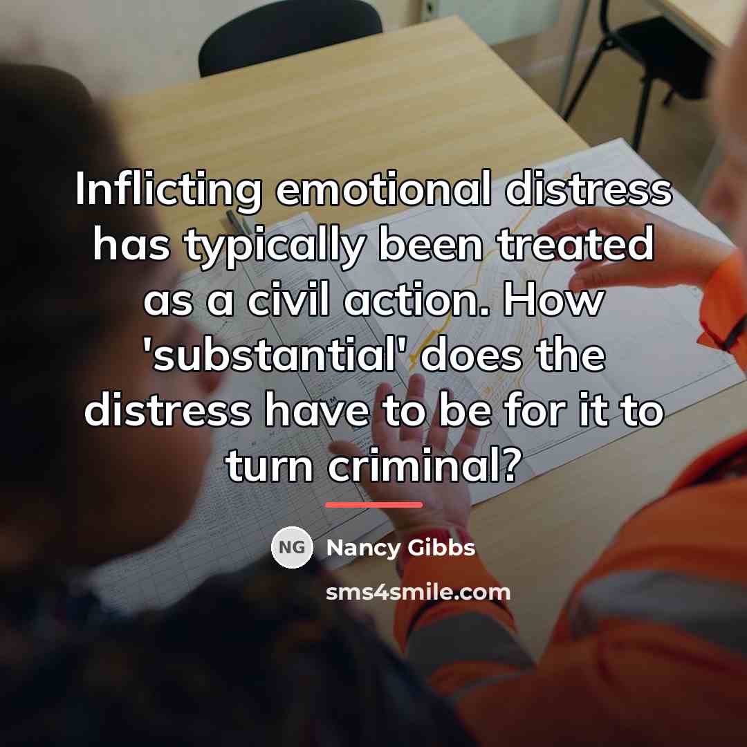 “Inflicting emotional distress has typically been treated as a civil…” quote by Nancy Gibbs