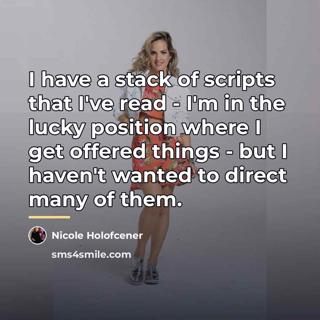 “I have a stack of scripts that I've read -…” quote by Nicole Holofcener