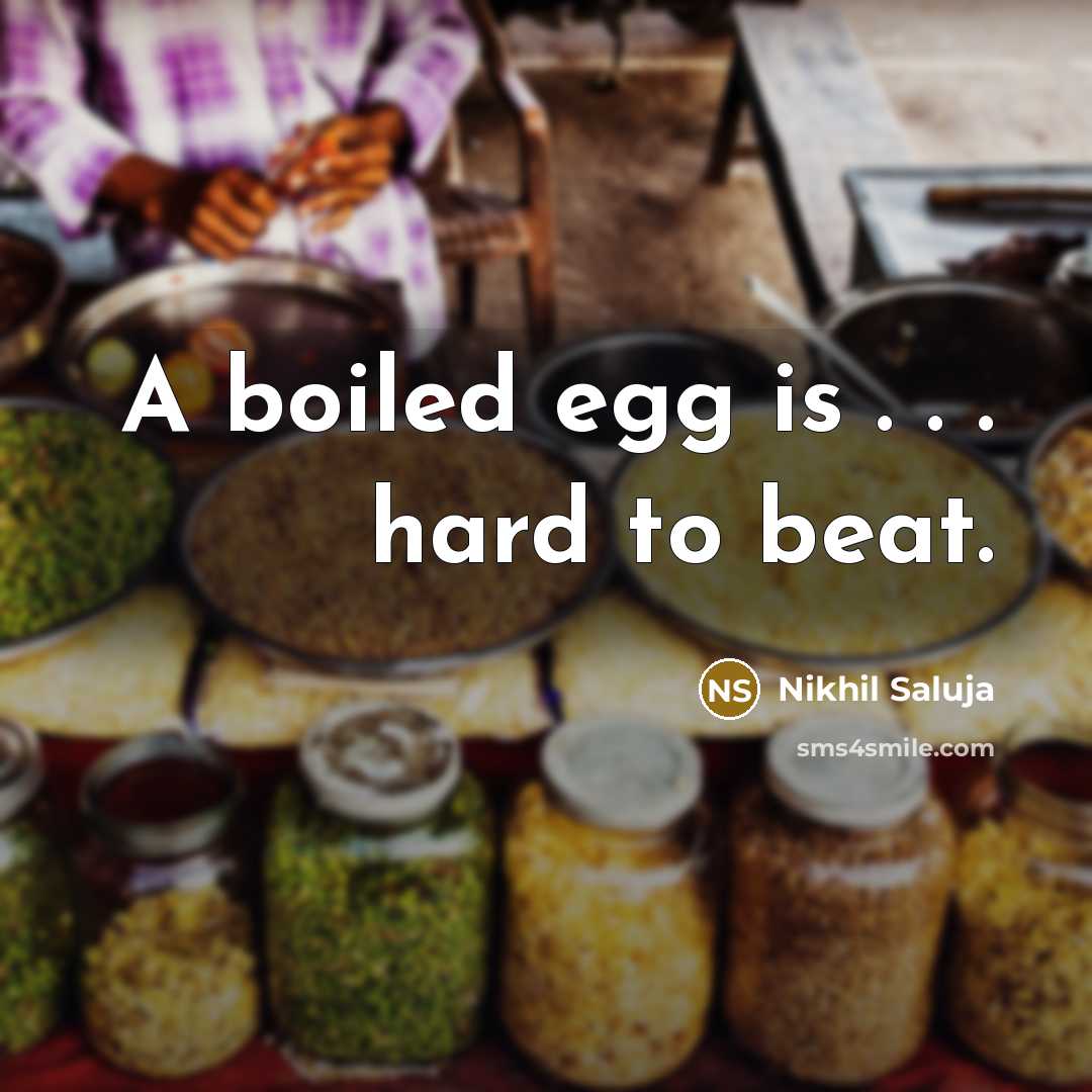 “A boiled egg is . . . hard to beat.…” quote by Nikhil Saluja