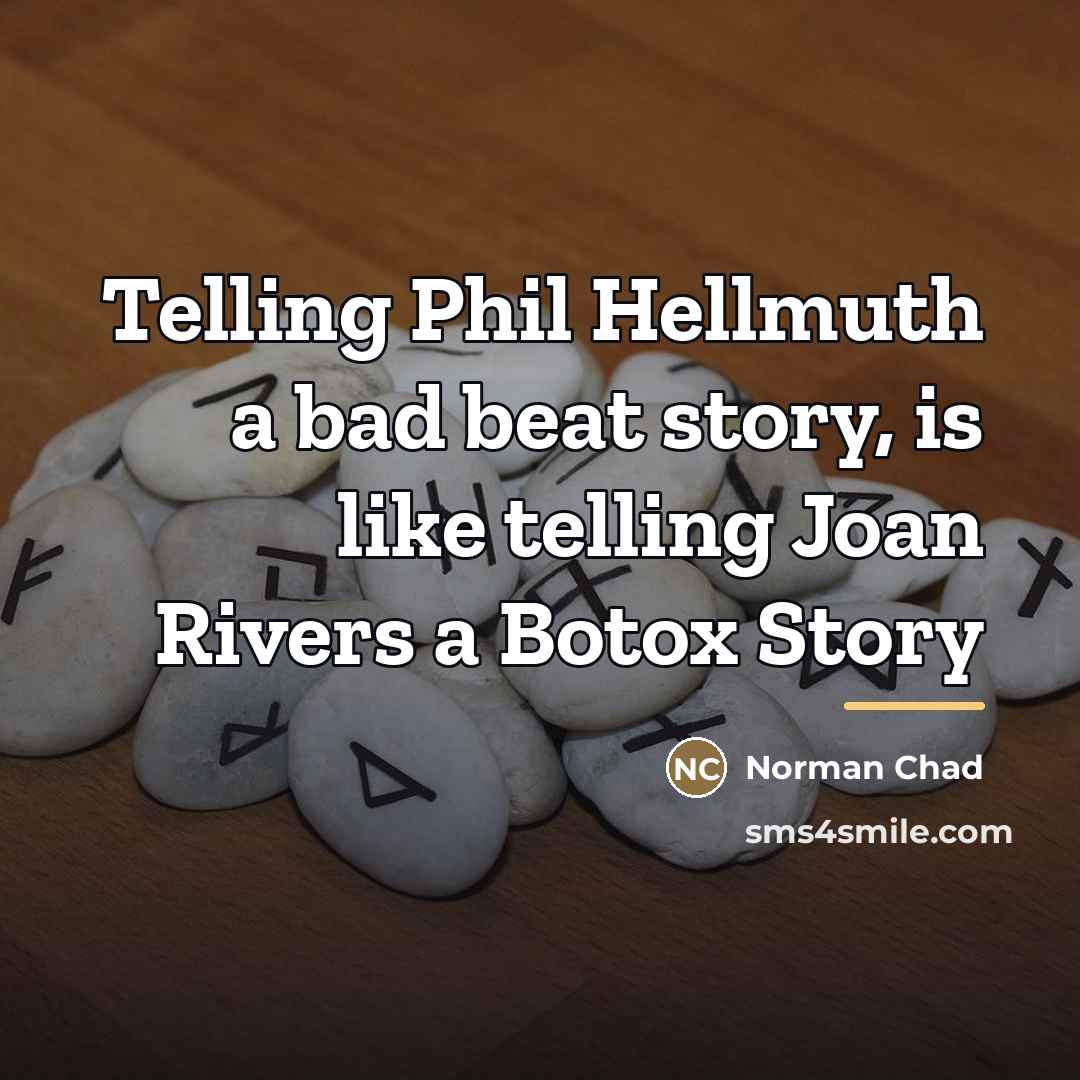 “Telling Phil Hellmuth a bad beat story, is like telling…” quote by Norman Chad