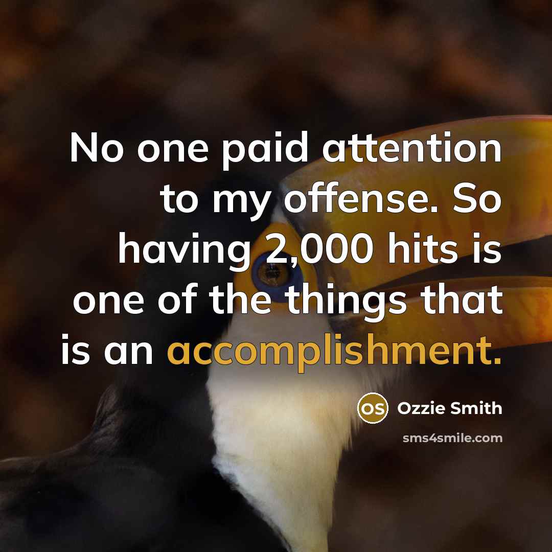 “No one paid attention to my offense. So having 2,000…” quote by Ozzie Smith