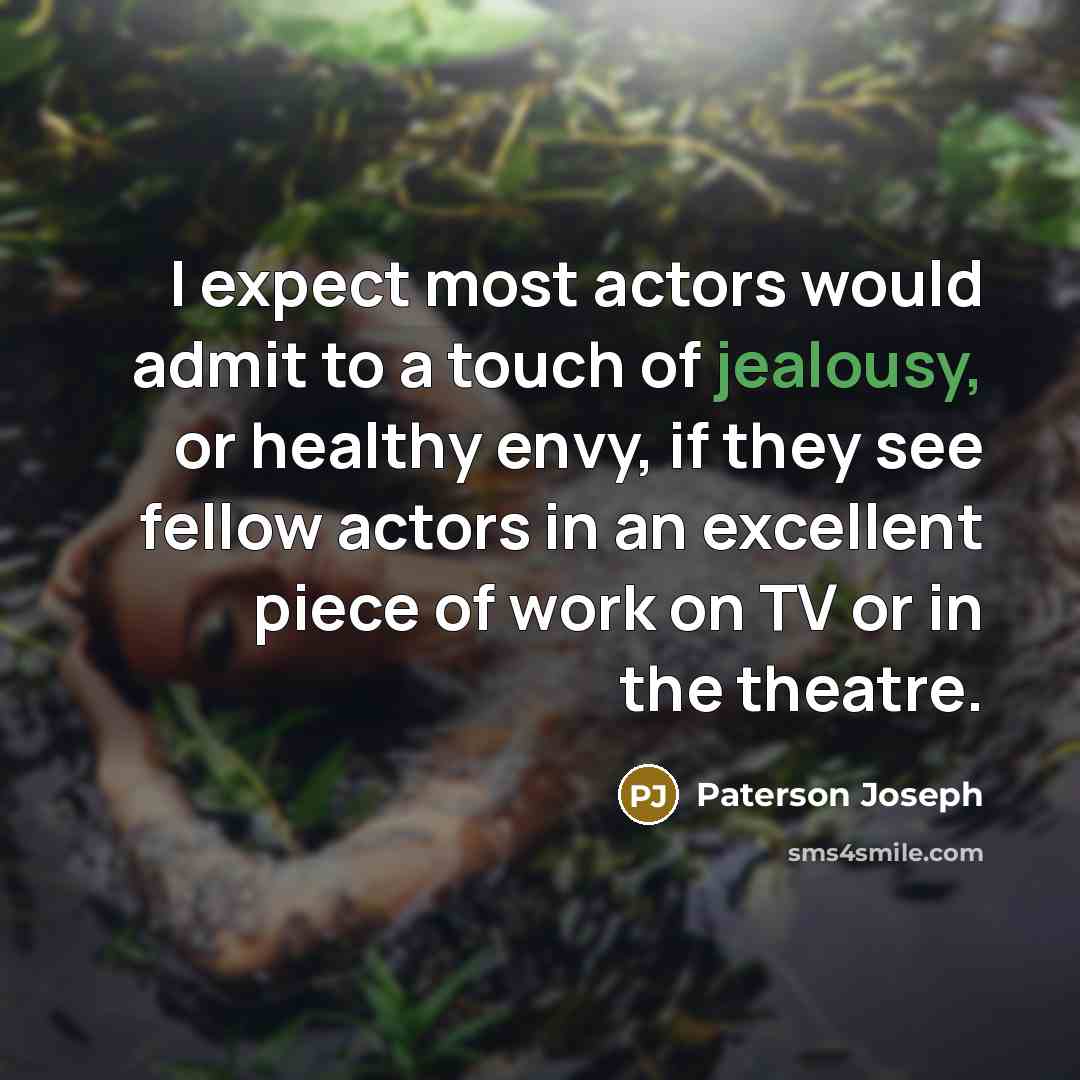 “I expect most actors would admit to a touch of…” quote by Paterson Joseph