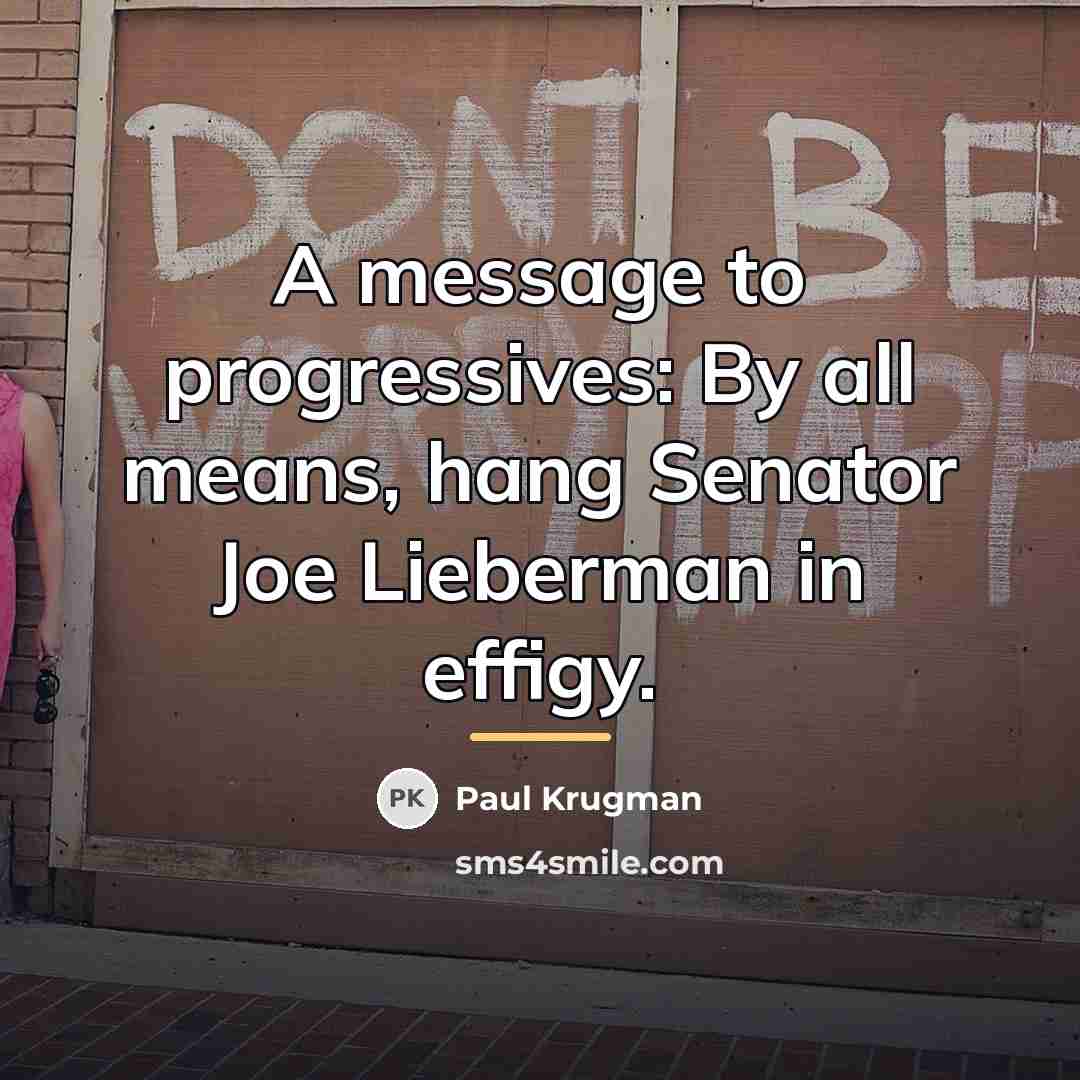 “A message to progressives: By all means, hang Senator Joe…” quote by Paul Krugman