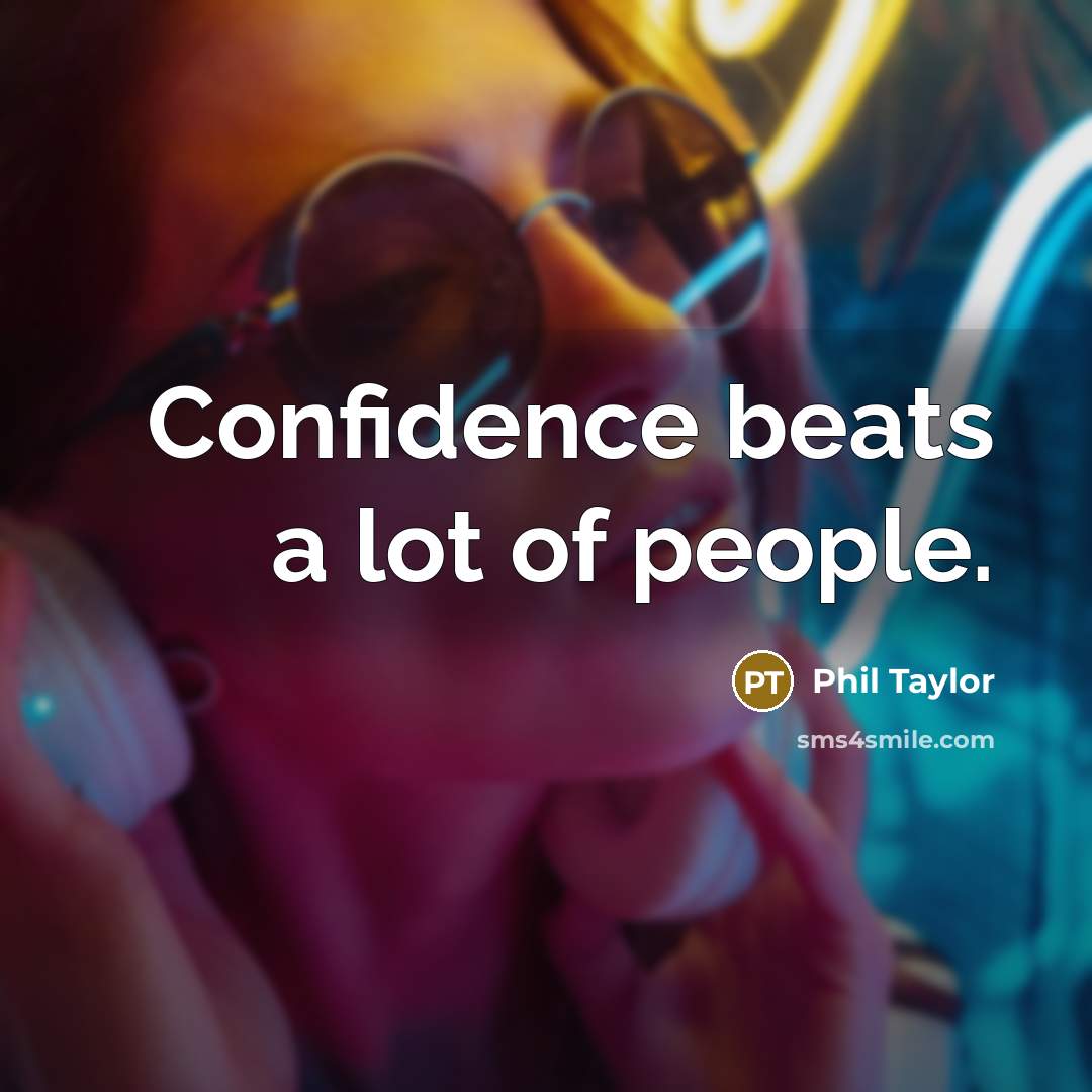 “Confidence beats a lot of people.…” quote by Phil Taylor