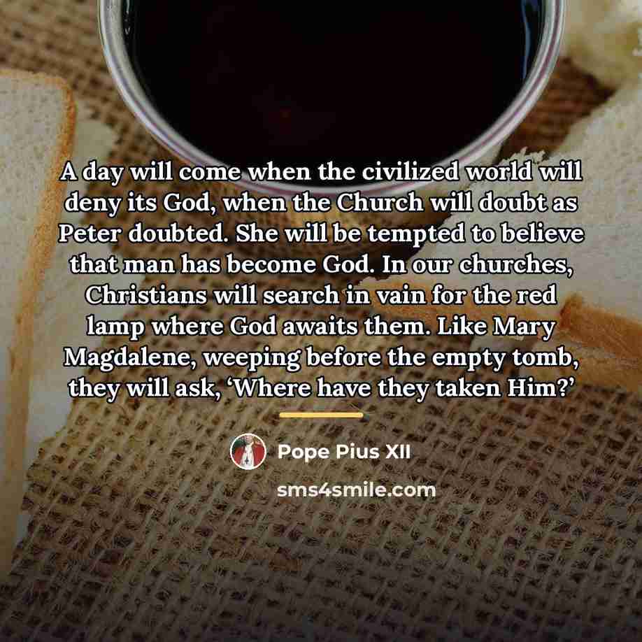 “A day will come when the civilized world will deny…” quote by Pope Pius XII