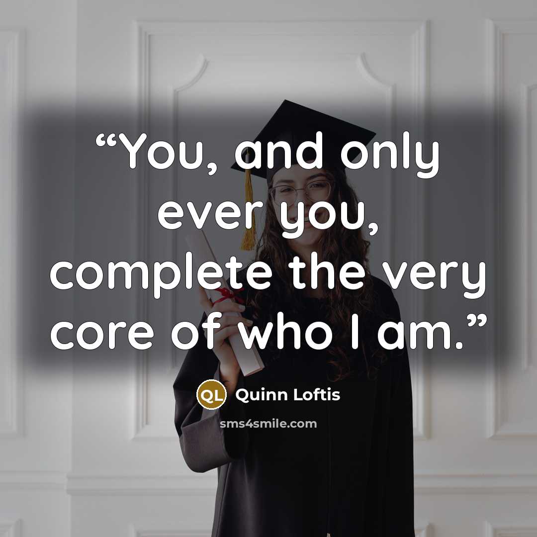 “You, and only ever you, complete the very core of who I am.” quote by Quinn Loftis