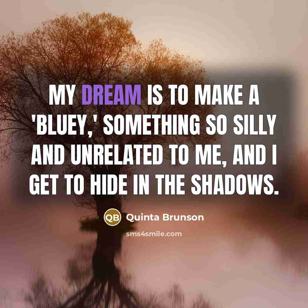 “My dream is to make a 'Bluey,' something so silly…” quote by Quinta Brunson