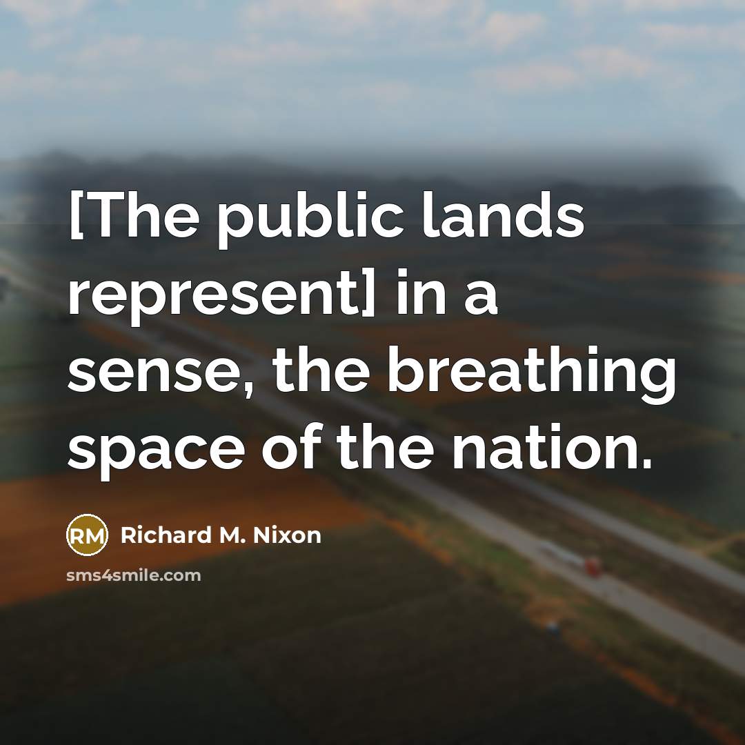 “[The public lands represent] in a sense, the breathing space…” quote by Richard M. Nixon