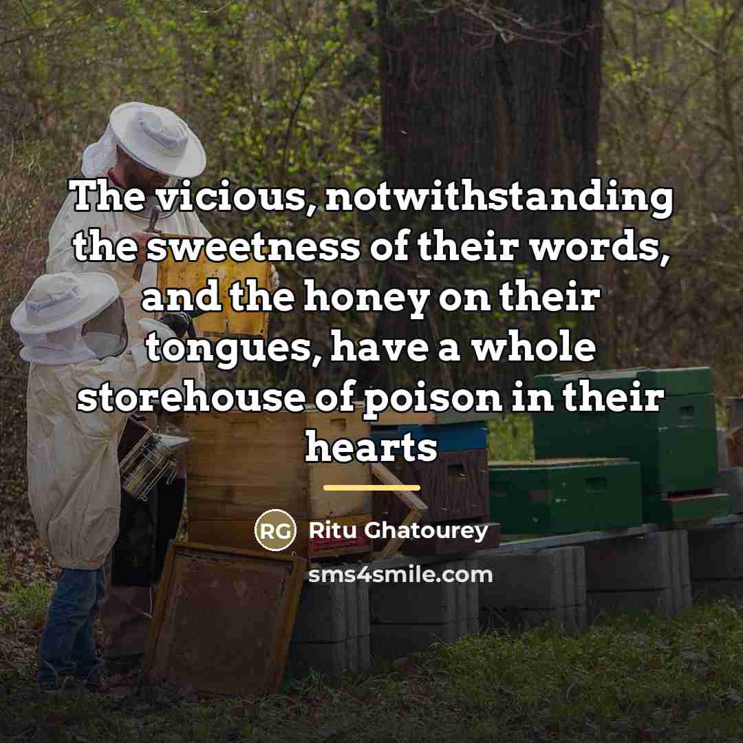 “The vicious, notwithstanding the sweetness of their words, and the…” quote by Ritu Ghatourey