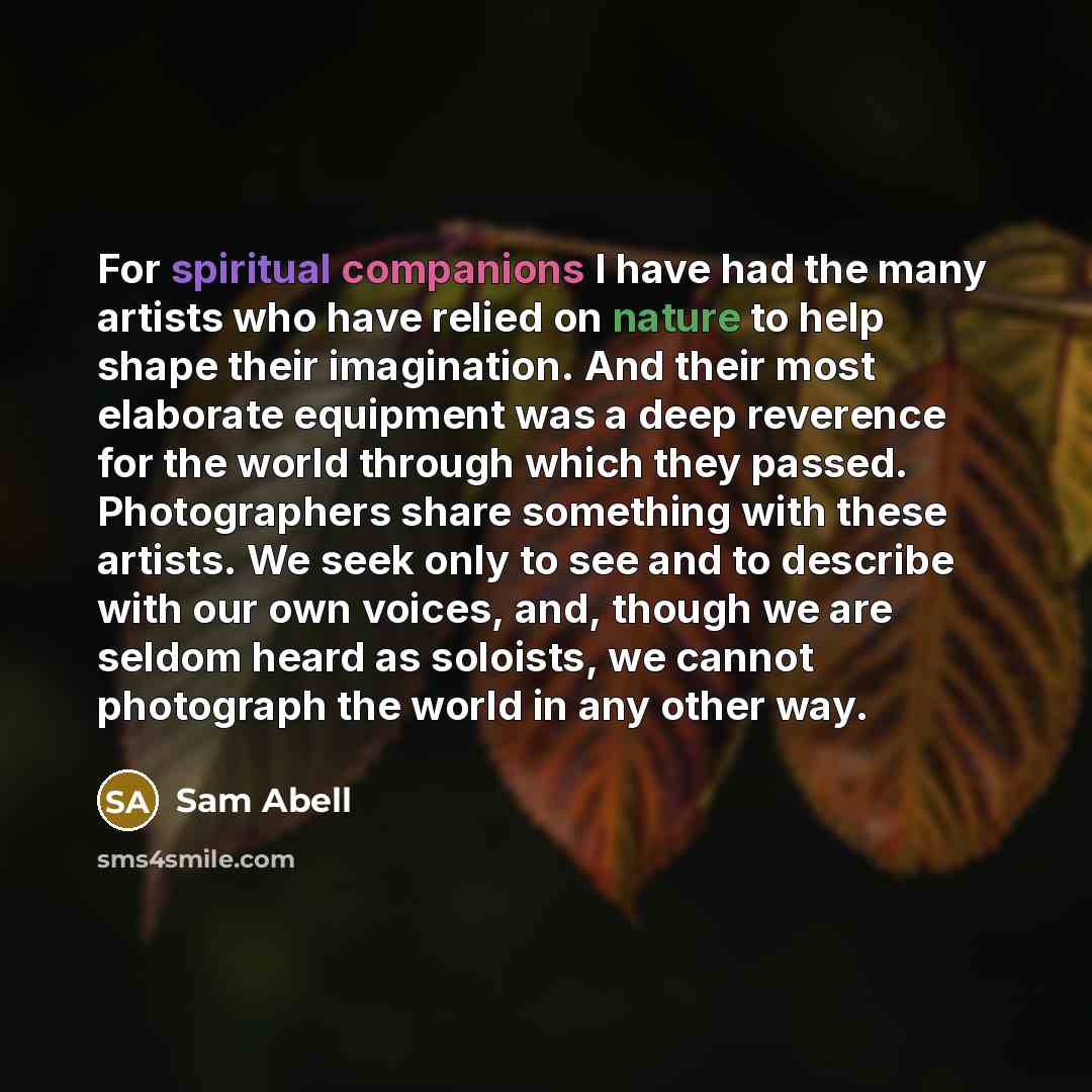“For spiritual companions I have had the many artists who…” quote by Sam Abell