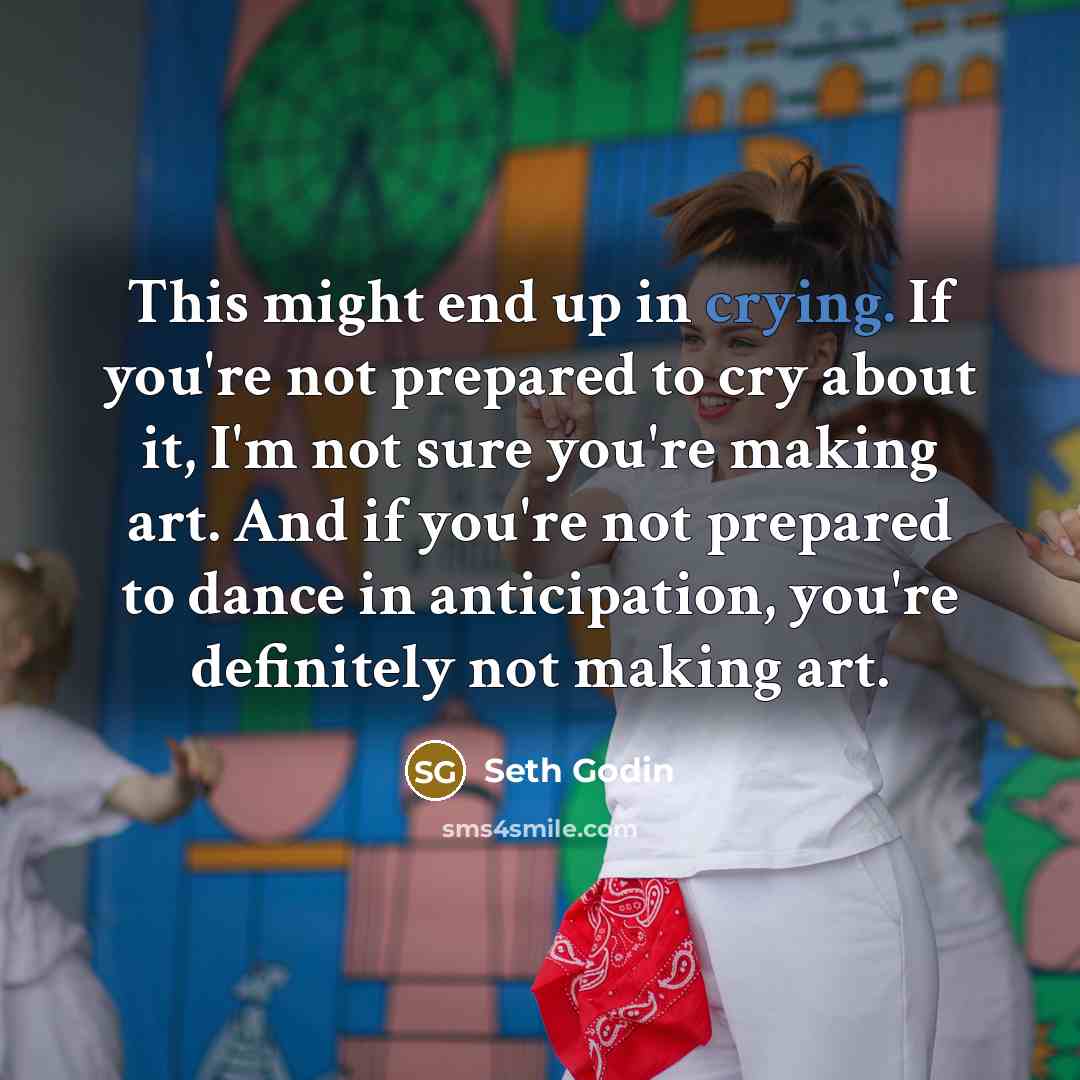 “This might end up in crying. If you're not prepared…” quote by Seth Godin