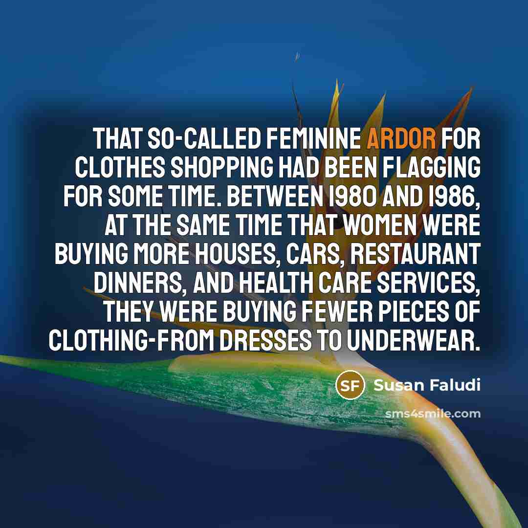 “That so-called feminine ardor for clothes shopping had been flagging…” quote by Susan Faludi