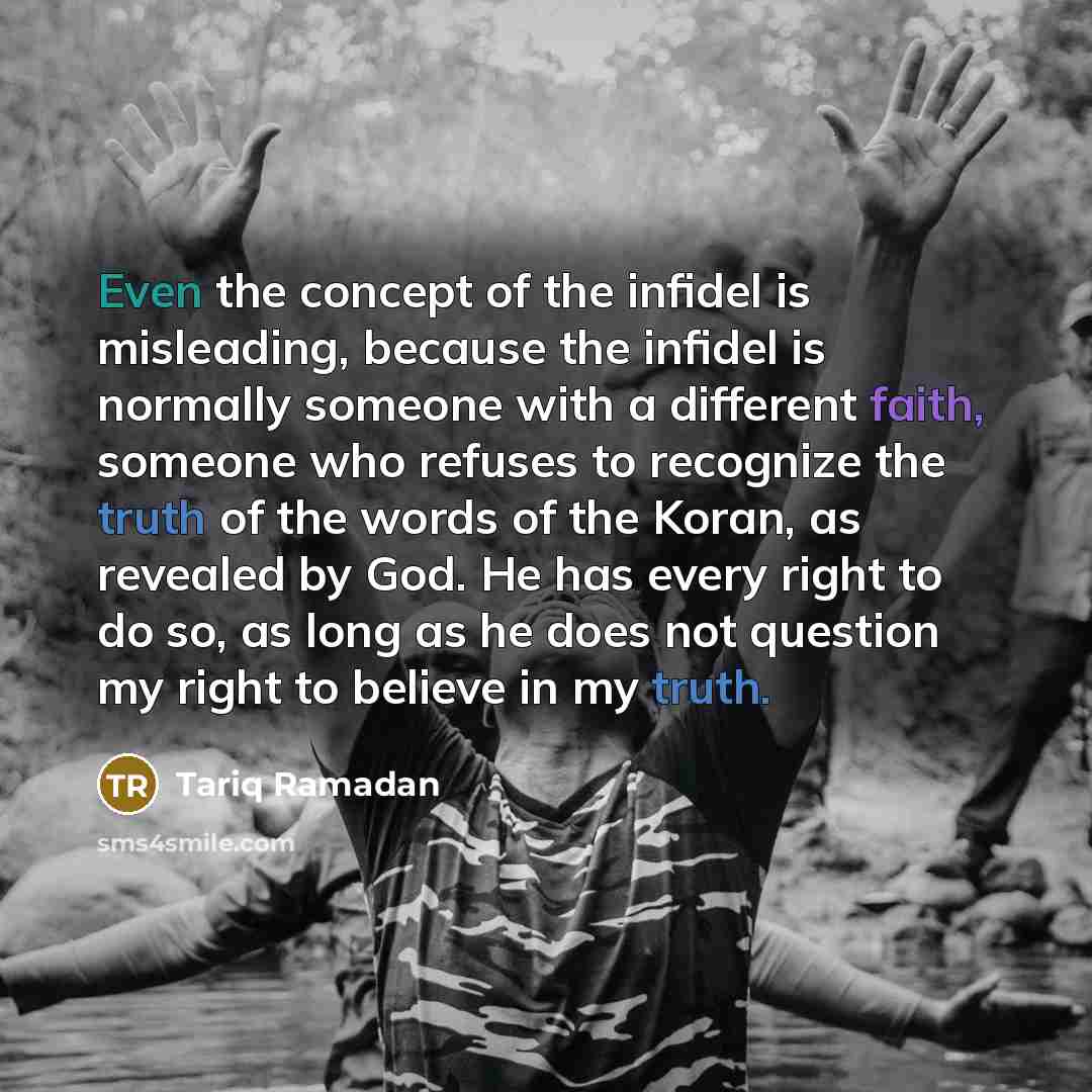 “Even the concept of the infidel is misleading, because the…” quote by Tariq Ramadan