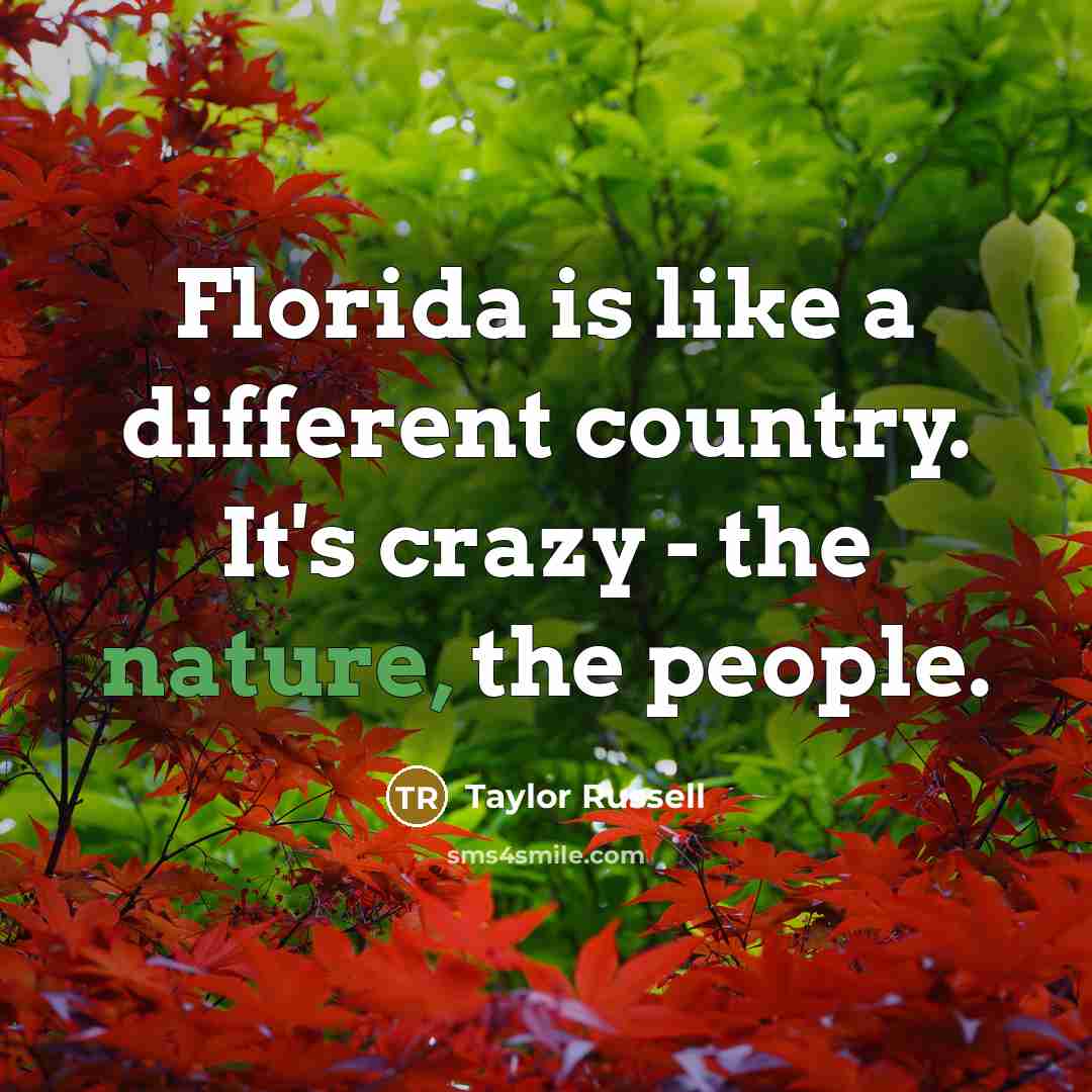 “Florida is like a different country. It's crazy - the…” quote by Taylor Russell