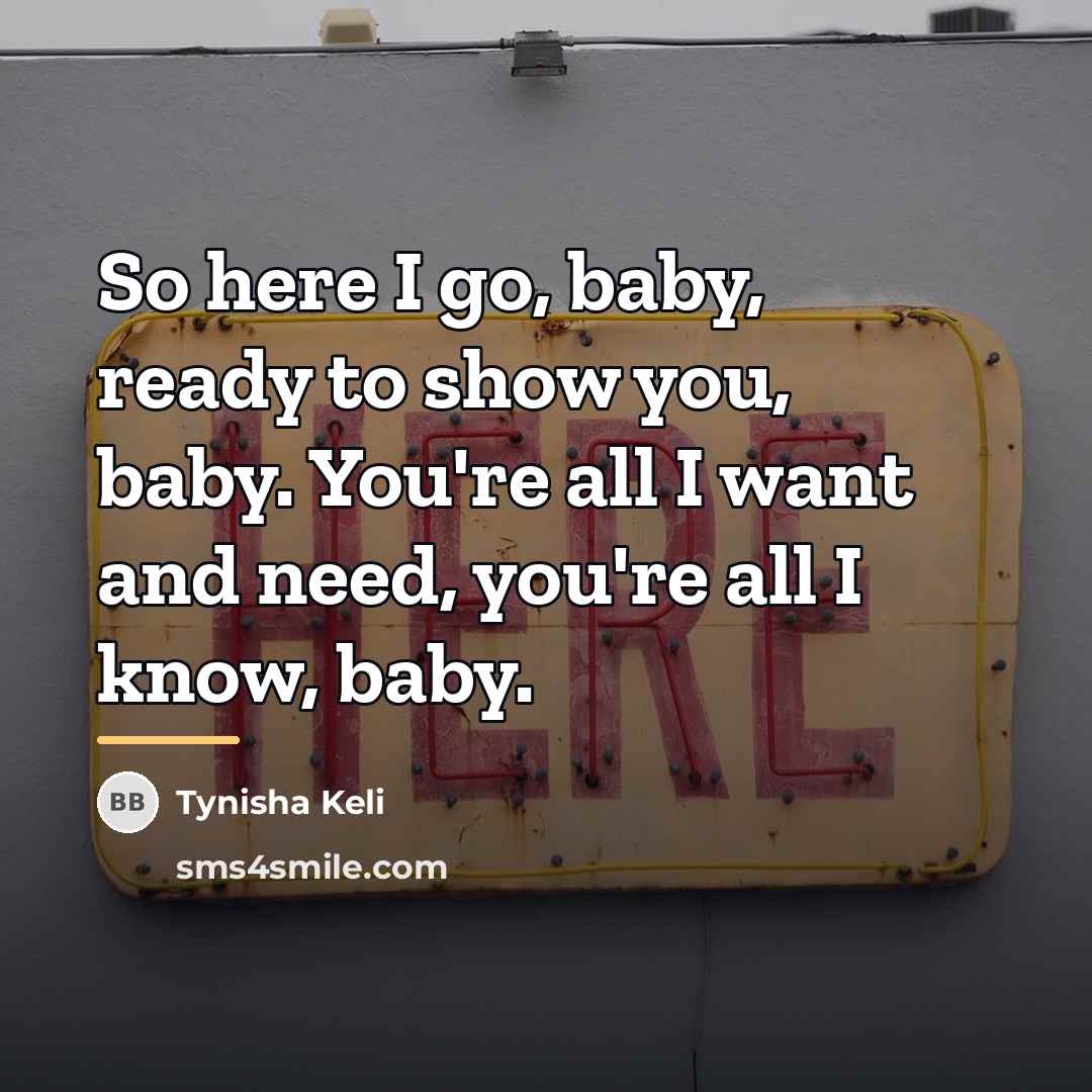 “So here I go, baby, ready to show you, baby.…” quote by Tynisha Keli