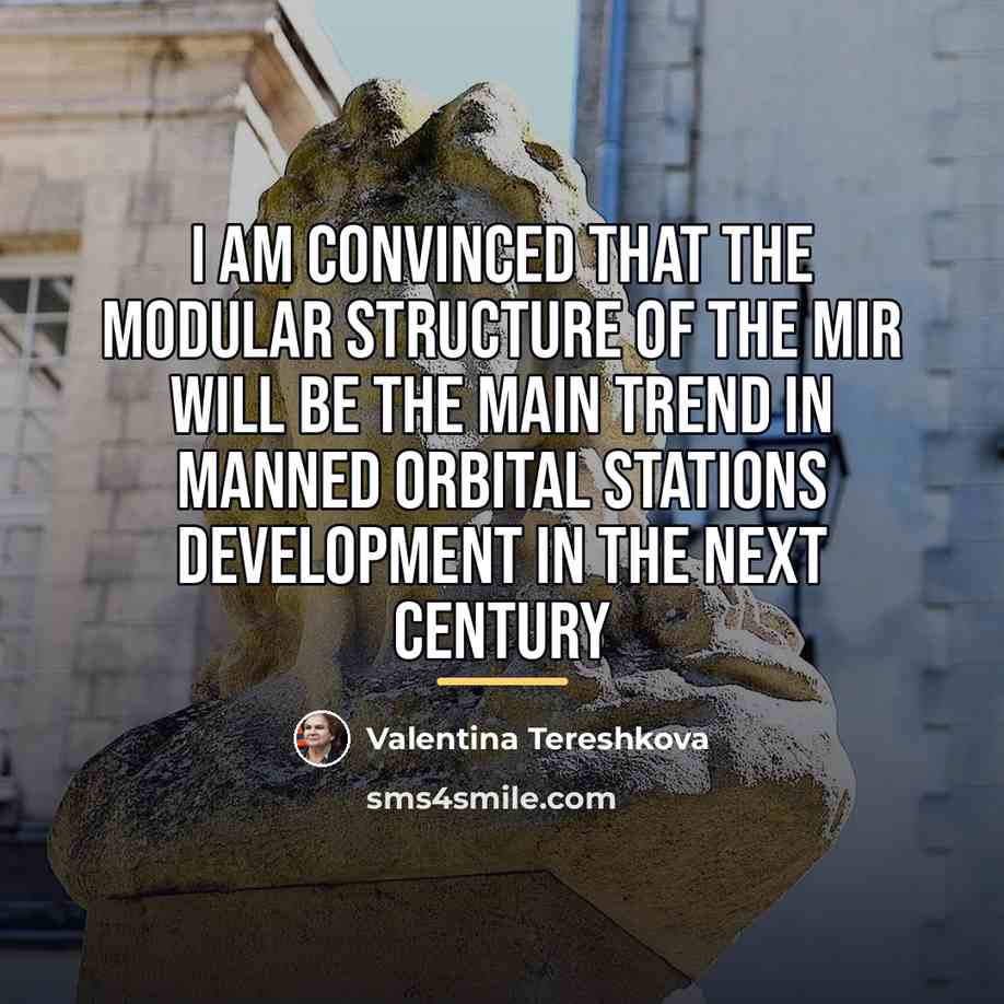 “I am convinced that the modular structure of the Mir…” quote by Valentina Tereshkova