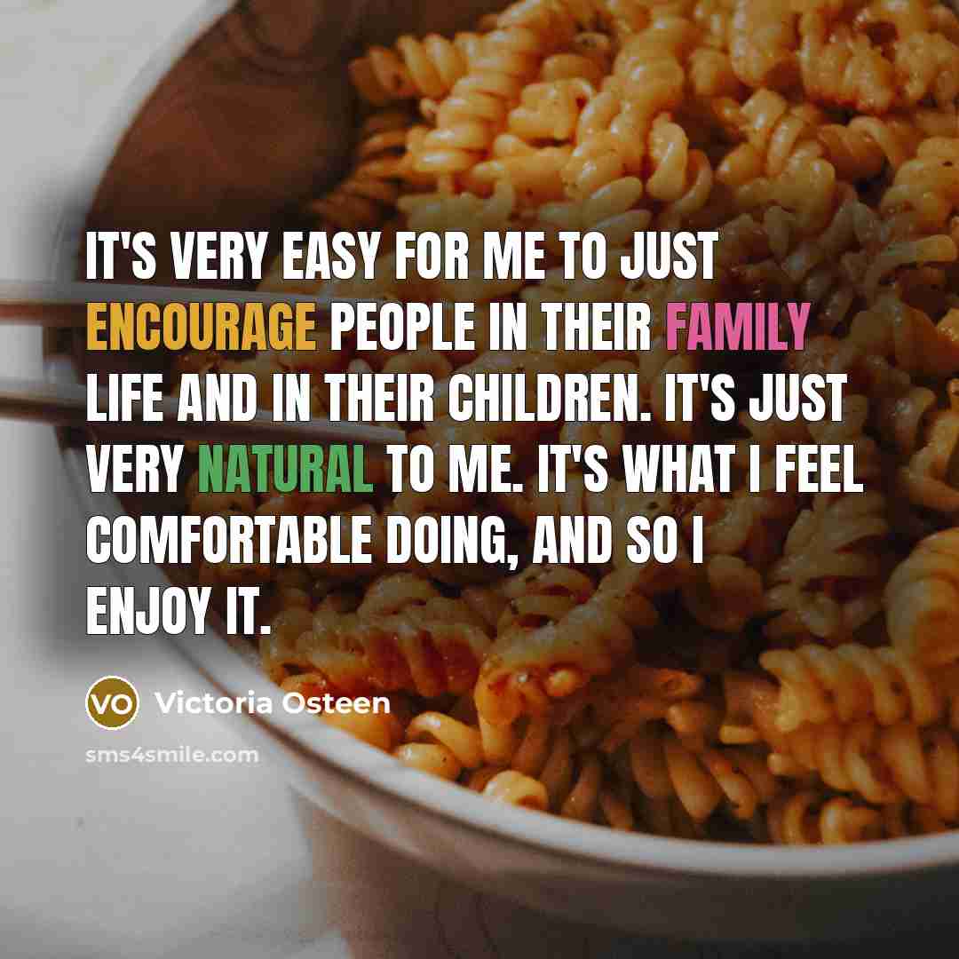 “It's very easy for me to just encourage people in…” quote by Victoria Osteen