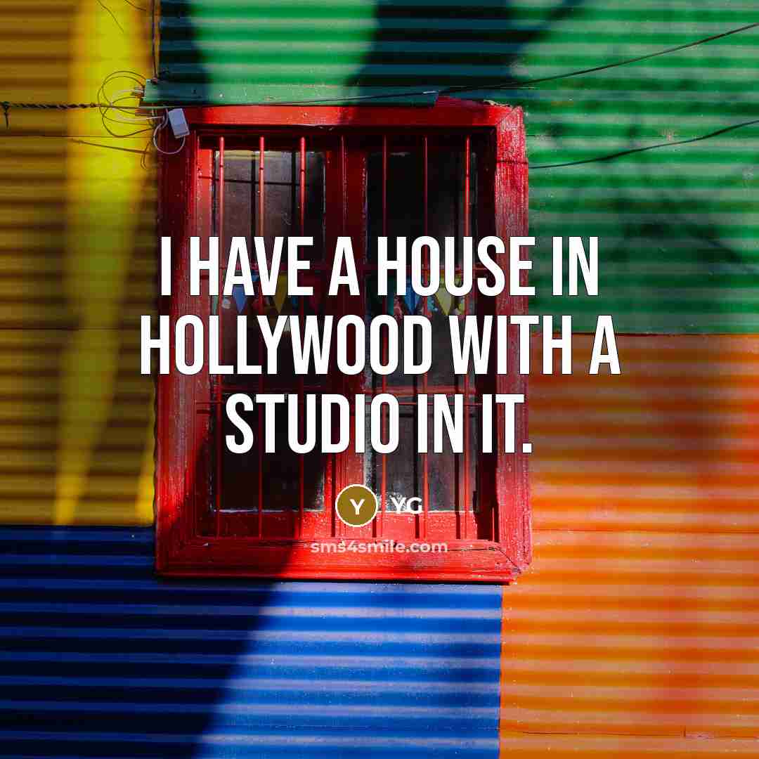 “I have a house in Hollywood with a studio in…” quote by YG
