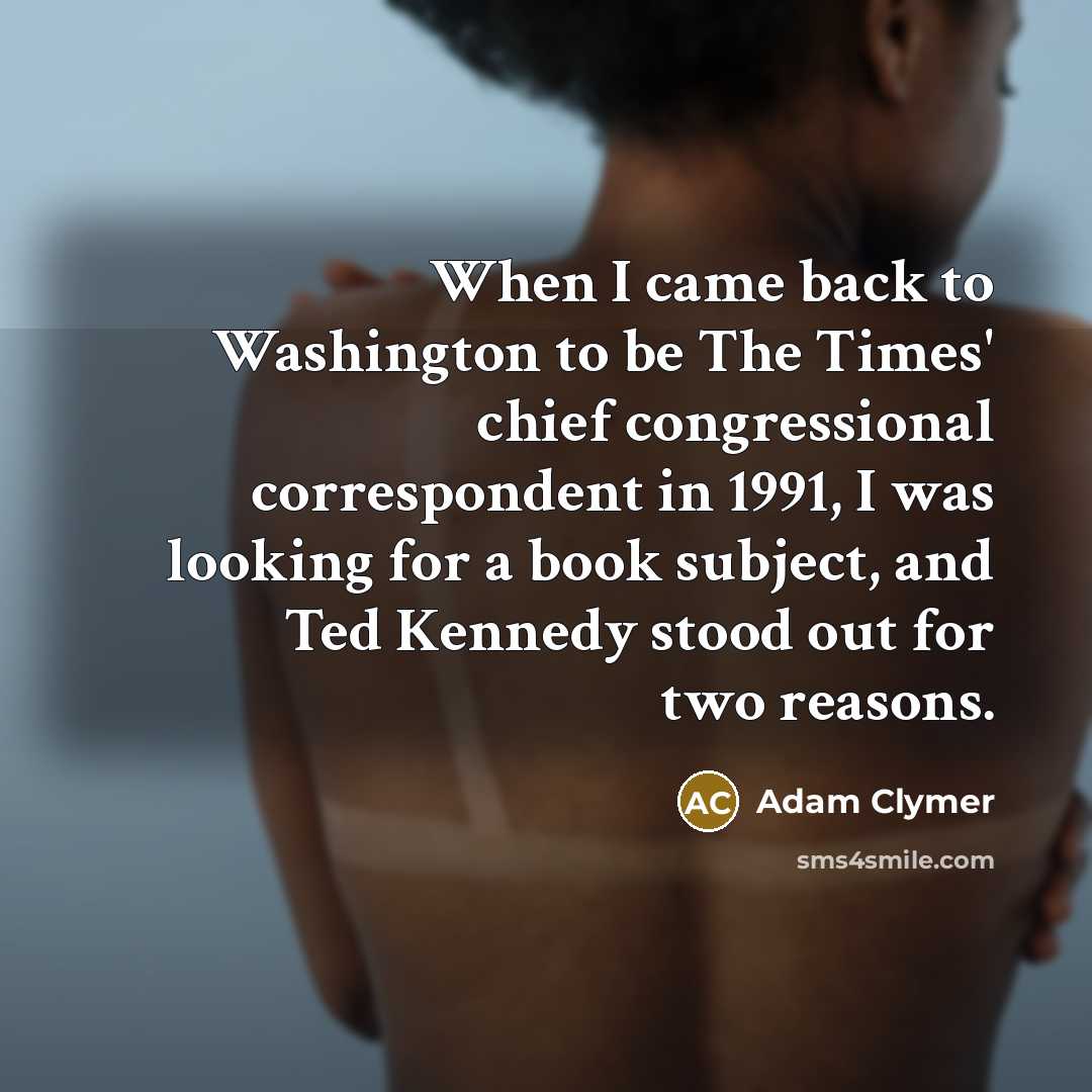 “When I came back to Washington to be The Times'…” quote by Adam Clymer
