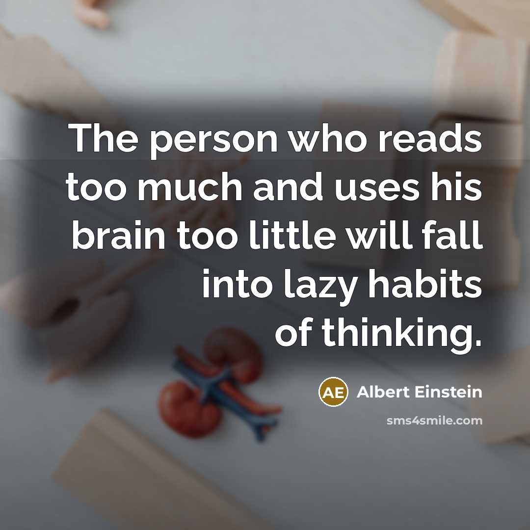 “The person who reads too much and uses his brain…” quote by Albert Einstein