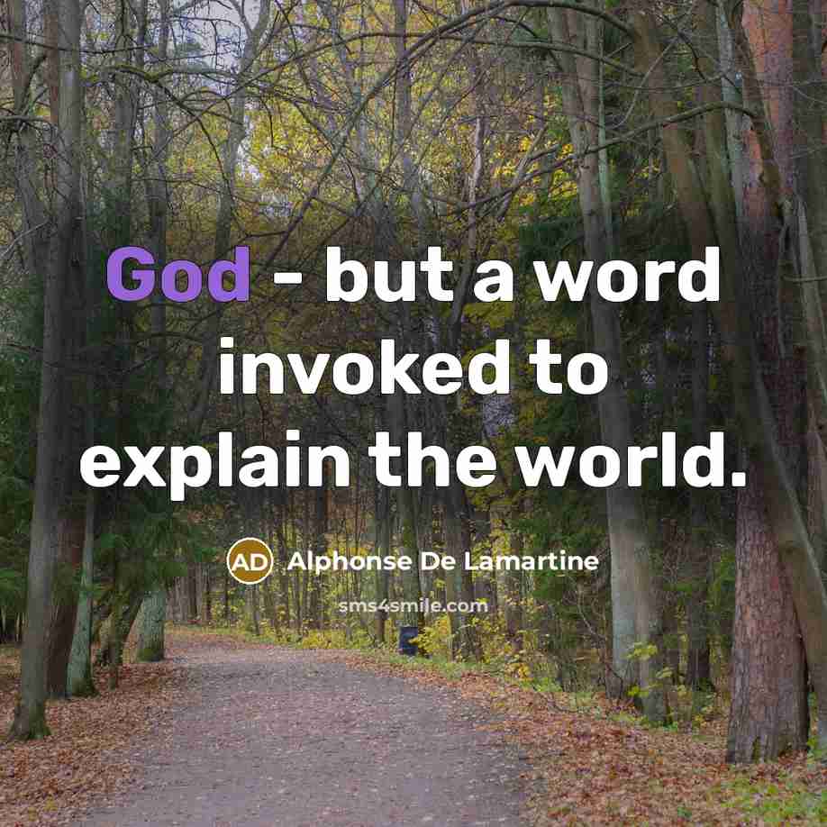 “God - but a word invoked to explain the world.…” quote by Alphonse de Lamartine