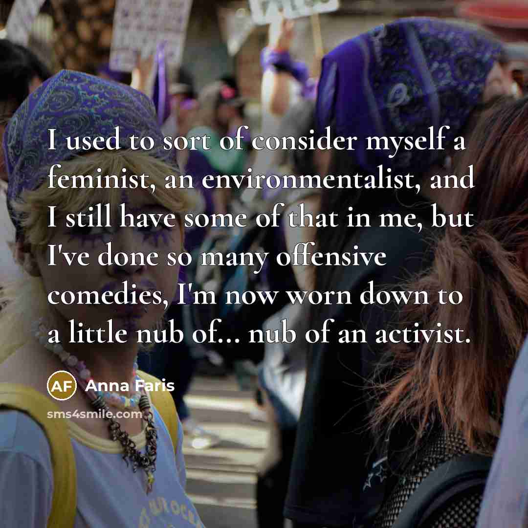 “I used to sort of consider myself a feminist, an…” quote by Anna Faris