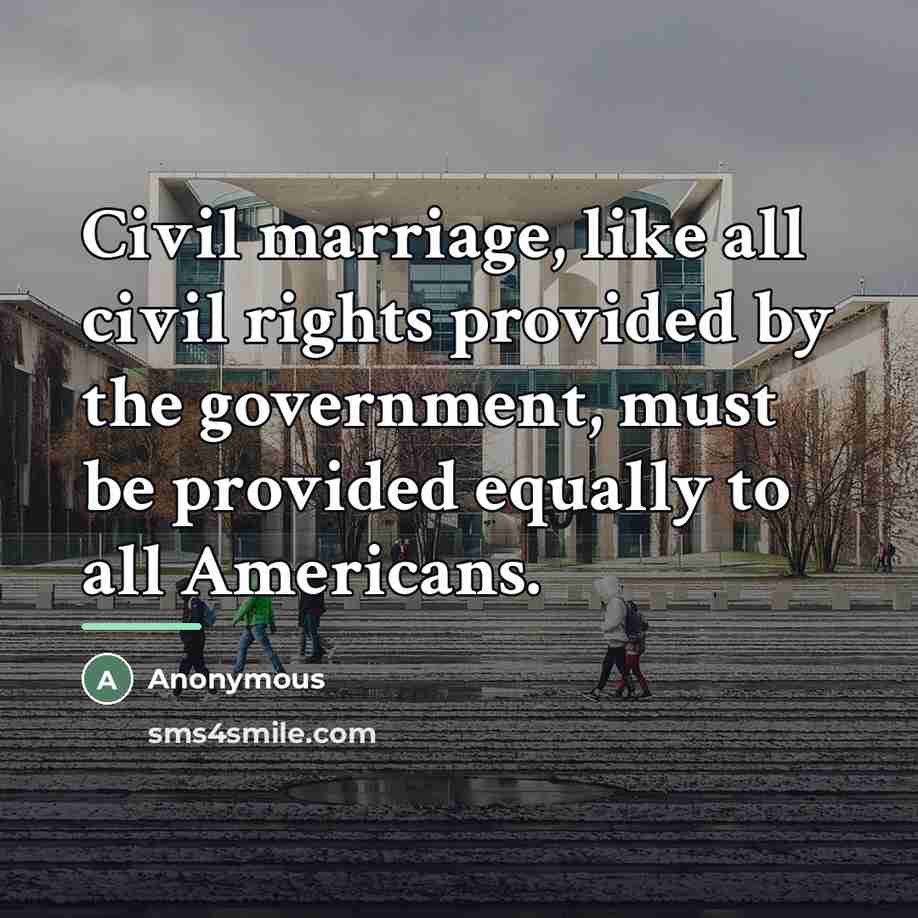 “Civil marriage, like all civil rights provided by the government,…” quote by Anonymous