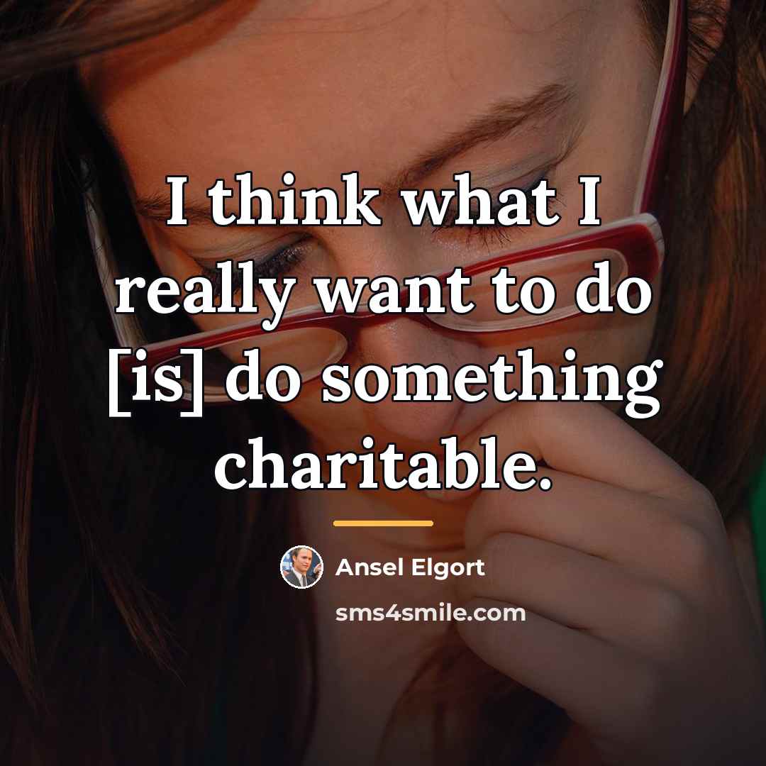 “I think what I really want to do [is] do…” quote by Ansel Elgort