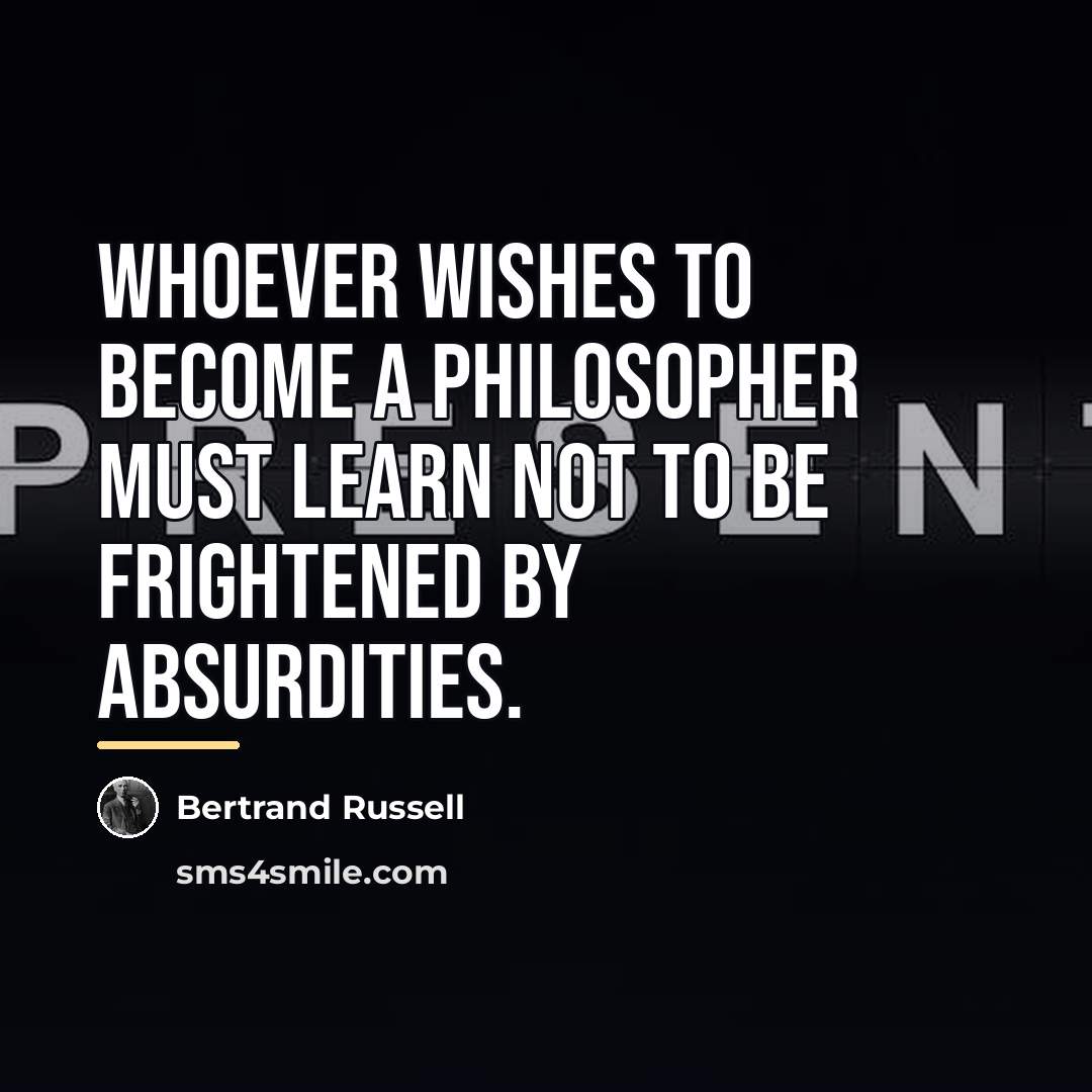 “Whoever wishes to become a philosopher must learn not to…” quote by Bertrand Russell