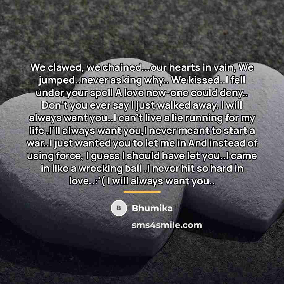 “We clawed, we chained...our hearts in vain, We jumped..never asking…” quote by Bhumika