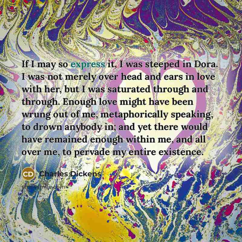 “If I may so express it, I was steeped in…” quote by Charles Dickens