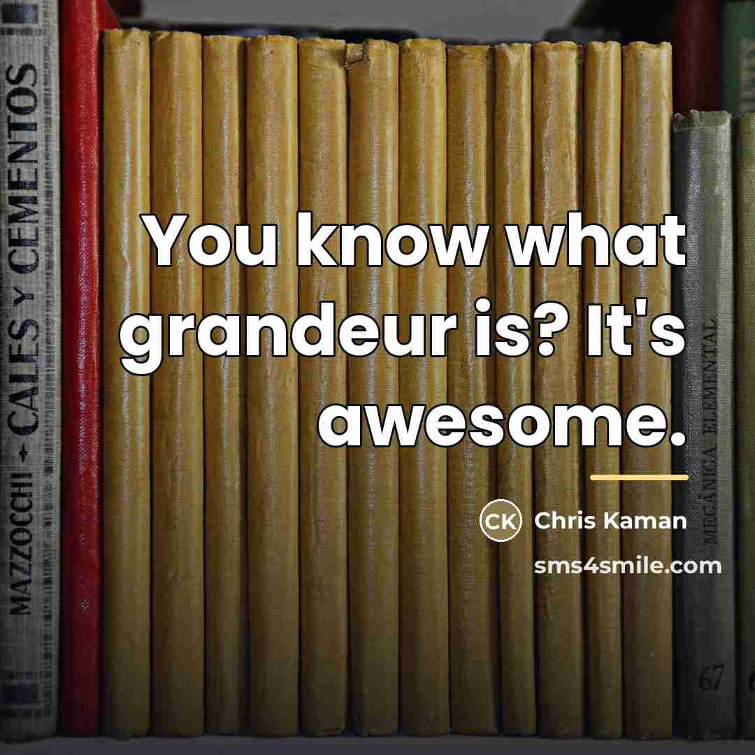 “You know what grandeur is? It's awesome.…” quote by Chris Kaman