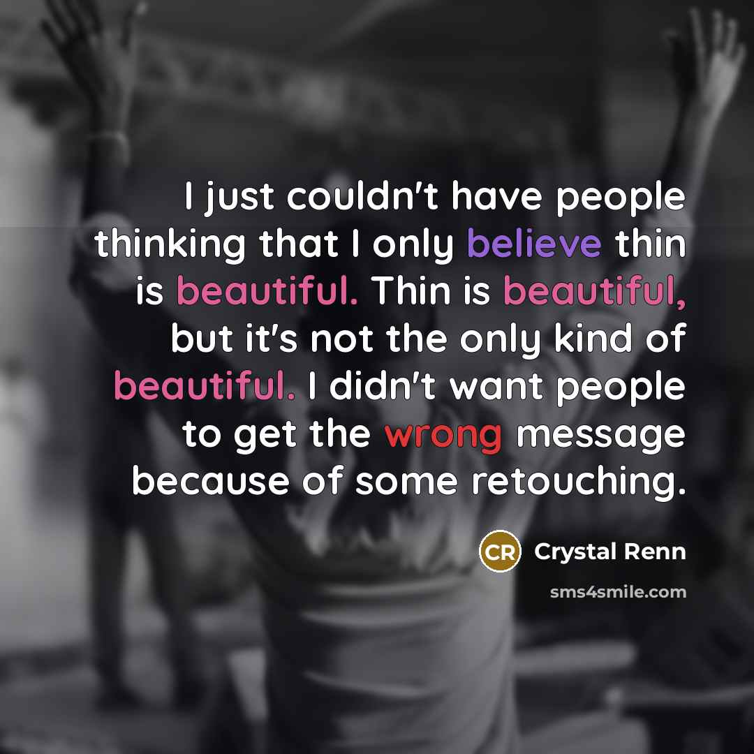 “I just couldn't have people thinking that I only believe…” quote by Crystal Renn