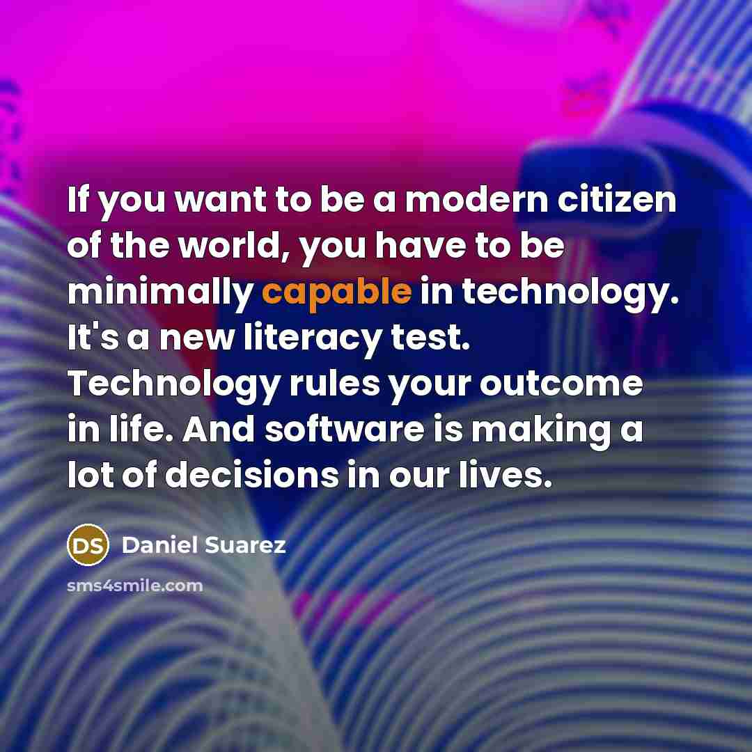 “If you want to be a modern citizen of the…” quote by Daniel Suarez