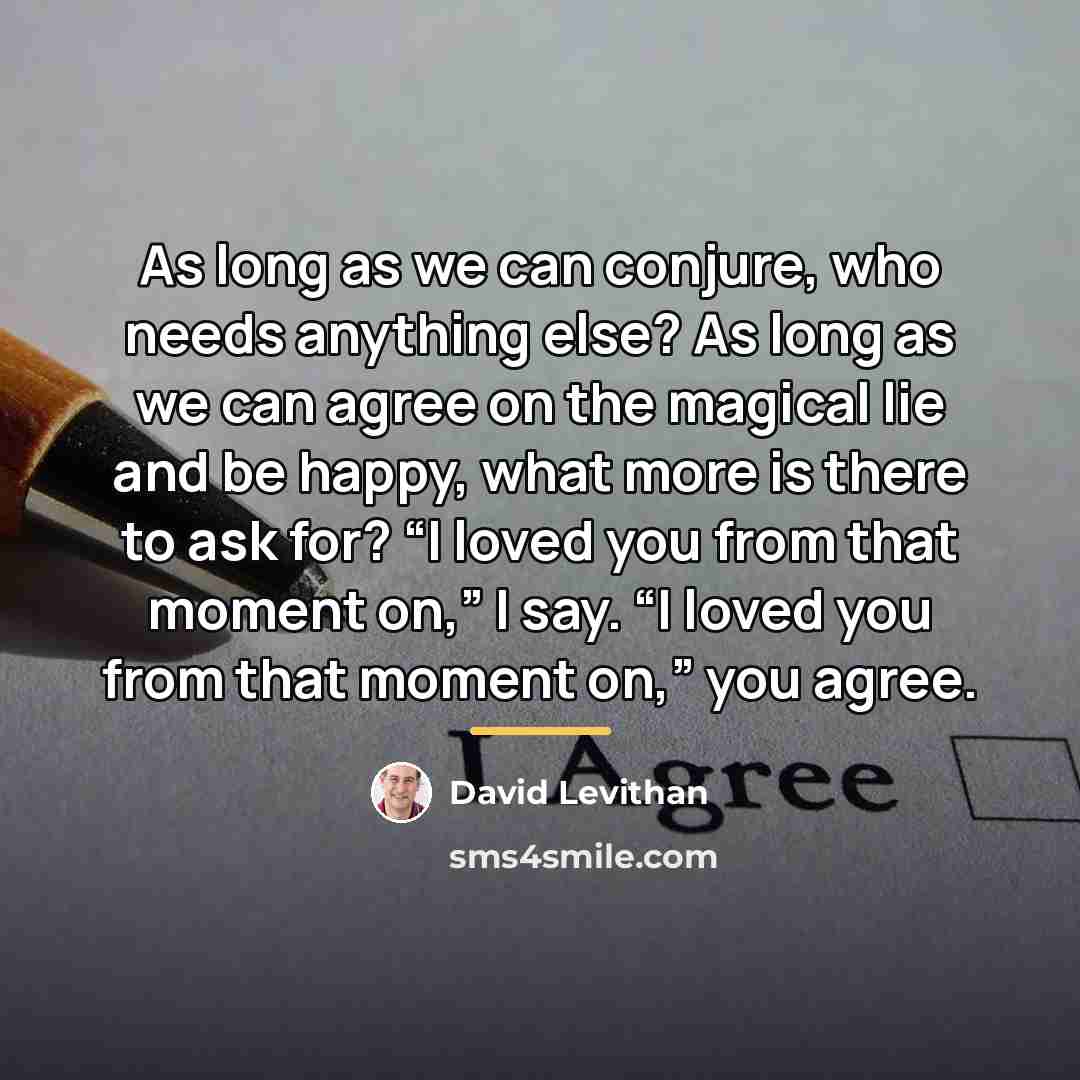 “As long as we can conjure, who needs anything else?…” quote by David Levithan